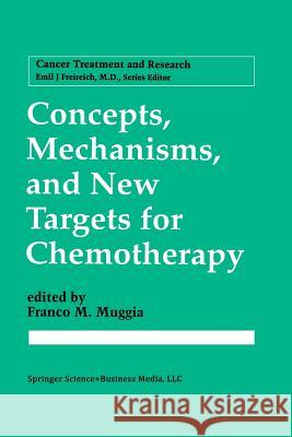 Concepts, Mechanisms, and New Targets for Chemotherapy Franco M Franco M. Muggia 9781461358299 Springer
