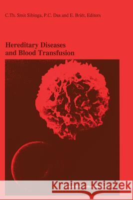 Hereditary Diseases and Blood Transfusion: Proceedings of the Nineteenth International Symposium on Blood Transfusion, Groningen 1994, Organized by th Smit Sibinga, C. Th 9781461358343 Springer
