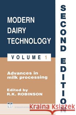 Robinson: Modern Dairy Technology: Volume 1 Advances in Milk Processing Robinson, R. 9781461358534