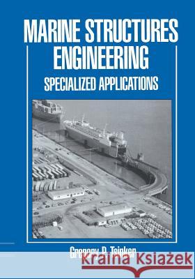 Marine Structures Engineering: Specialized Applications: Specialized Applications Tsinker, Gregory 9781461358657 Springer