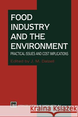 Food Industry and the Environment: Practical Issues and Cost Implications Dalzall, J. M. 9781461358725 Springer