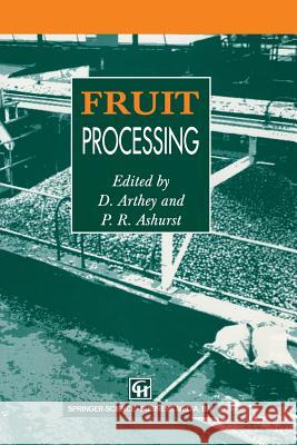 Fruit Processing D. Arthey P. R. Ashurst 9781461358756 Springer