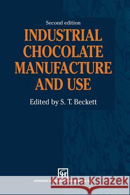 Industrial Chocolate Manufacture and Use S. T. Beckett S. T 9781461358794 Springer