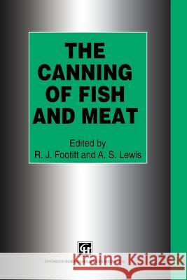 The Canning of Fish and Meat R. J. Footitt 9781461358800