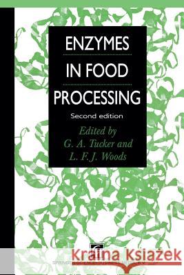 Enzymes in Food Processing Gregory A. Tucker L. F. J. Woods 9781461358978