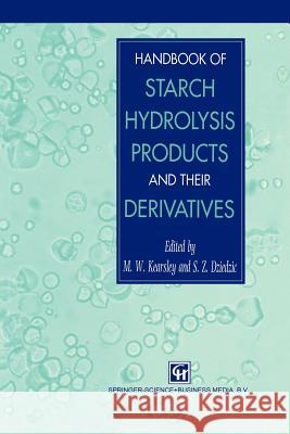 Handbook of Starch Hydrolysis Products and Their Derivatives S. Z. Dziedzic M. W. Kearsley 9781461359029 Springer