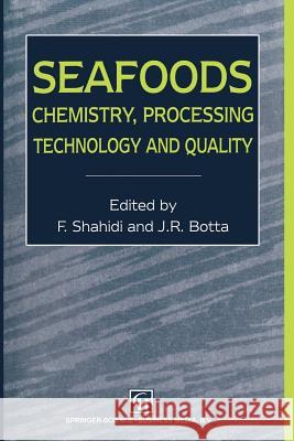 Seafoods: Chemistry, Processing Technology and Quality Fereidoon Shahidi J. R. Botta 9781461359135 Springer