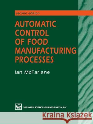 Automatic Control of Food Manufacturing Processes I. McFarlane 9781461359166