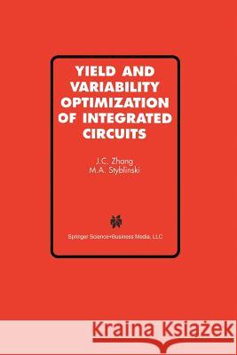 Yield and Variability Optimization of Integrated Circuits M. a. Styblinski 9781461359357 Springer