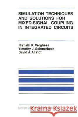 Simulation Techniques and Solutions for Mixed-Signal Coupling in Integrated Circuits Nishath K Timothy J David J 9781461359425 Springer