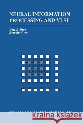 Neural Information Processing and VLSI Bing J Joongho Choi                             Bing J. Sheu 9781461359463 Springer