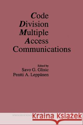 Code Division Multiple Access Communications Savo G. Glisic Pentti A. Leppanen 9781461359487
