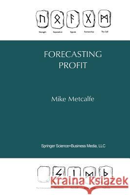 Forecasting Profit Mike Metcalfe 9781461359500 Springer