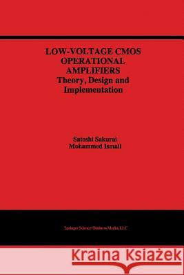 Low-Voltage CMOS Operational Amplifiers: Theory, Design and Implementation Sakurai, Satoshi 9781461359562 Springer
