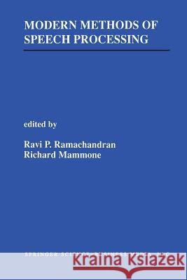 Modern Methods of Speech Processing Ravi P. Ramachandran Richard Mammone 9781461359623 Springer