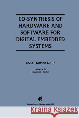 Co-Synthesis of Hardware and Software for Digital Embedded Systems Rajesh Kuma Rajesh Kumar Gupta 9781461359654