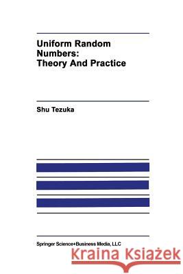 Uniform Random Numbers: Theory and Practice Tezuka, Shu 9781461359807 Springer