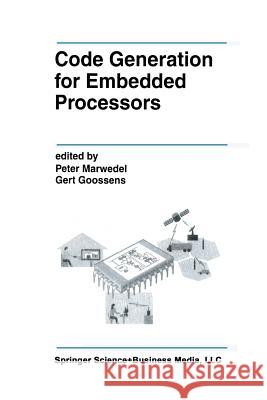 Code Generation for Embedded Processors Peter Marwedel Gert Goossens 9781461359838 Springer