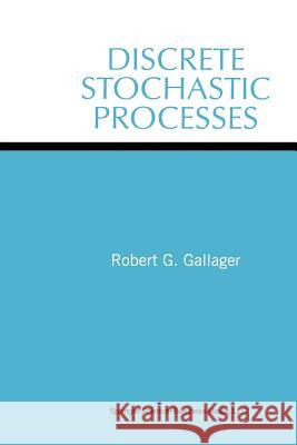 Discrete Stochastic Processes Robert G Robert G. Gallager 9781461359869 Springer