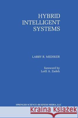 Hybrid Intelligent Systems Larry R. Medsker 9781461359982 Springer