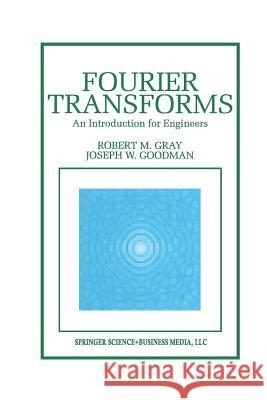 Fourier Transforms: An Introduction for Engineers Gray, Robert M. 9781461360018 Springer