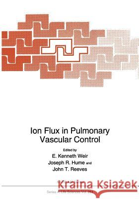 Ion Flux in Pulmonary Vascular Control E. Kennet Joseph R John T 9781461360162 Springer