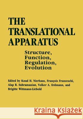 The Translational Apparatus: Structure, Function, Regulation, Evolution Nierhaus, K. H. 9781461360216 Springer