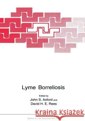 Lyme Borreliosis John S David H John S. Axford 9781461360247 Springer