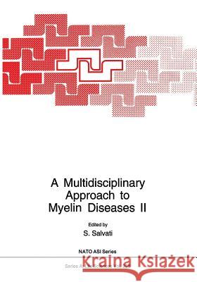 A Multidisciplinary Approach to Myelin Diseases II S. Salvati 9781461360346 Springer