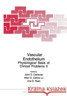Vascular Endothelium: Physiological Basis of Clinical Problems II Catravas, John D. 9781461360353 Springer