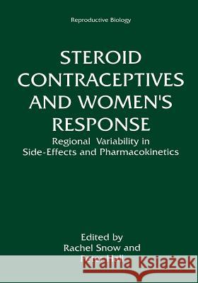 Steroid Contraceptives and Women's Response: Regional Variability in Side-Effects and Steroid Pharmacokinetics Snow, Rachel 9781461360391 Springer