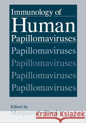 Immunology of Human Papillomaviruses M. a. Stanley 9781461360414 Springer