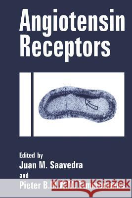 Angiotensin Receptors J. M. Saavedra P. B. M. W. M. Timmermans 9781461360490 Springer