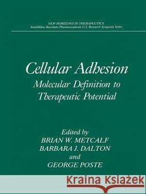 Cellular Adhesion: Molecular Definition to Therapeutic Potential Metcalf, Brian W. 9781461360506 Springer