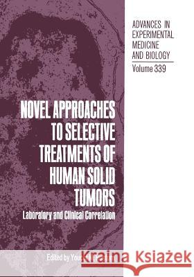 Novel Approaches to Selective Treatments of Human Solid Tumors: Laboratory and Clinical Correlation Rustum, Youcef M. 9781461360605 Springer