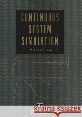 Continuous System Simulation D. J. Murray-Smith 9781461360667