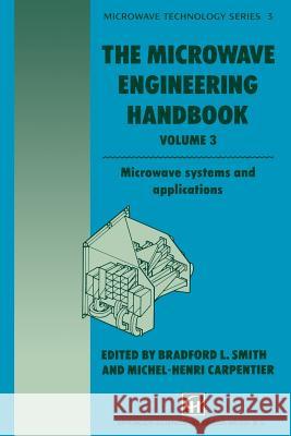 The Microwave Engineering Handbook: Microwave Systems and Applications Smith, B. 9781461360674 Springer