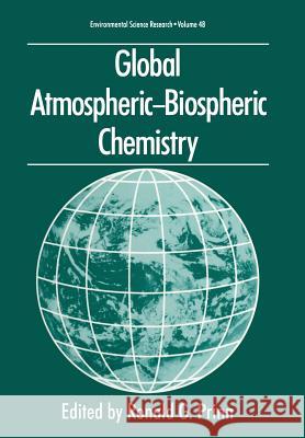 Global Atmospheric-Biospheric Chemistry Ronald G Ronald G. Prinn 9781461360759 Springer