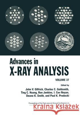 Advances in X-Ray Analysis: Volume 37 Gilfrich, John V. 9781461360773