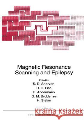 Magnetic Resonance Scanning and Epilepsy Simon D D. R. Fish F. Andermann 9781461360865 Springer