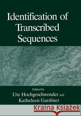 Identification of Transcribed Sequences K. Gardiner U. Hochgeschwender 9781461360940 Springer