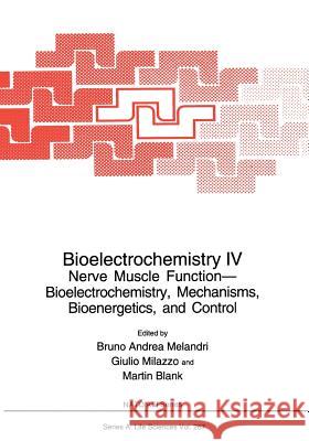 Bioelectrochemistry IV: Nerve Muscle Function-- Bioelectrochemistry, Mechanisms, Bioenergetics, and Control Melandri, Bruno Andrea 9781461361015