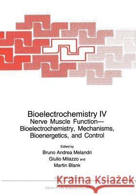 Bioelectrochemistry IV: Nerve Muscle Function-- Bioelectrochemistry, Mechanisms, Bioenergetics, and Control Melandri, Bruno Andrea 9781461361015 Springer