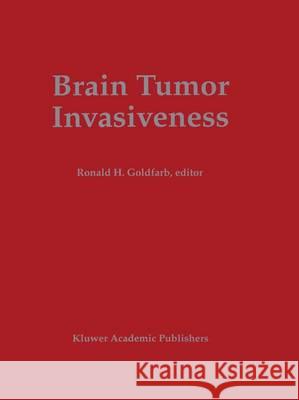 Brain Tumor Invasiveness Ronald H. Goldfarb 9781461361244 Springer