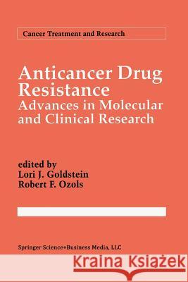 Anticancer Drug Resistance: Advances in Molecular and Clinical Research Goldstein, Lori J. 9781461361299 Springer