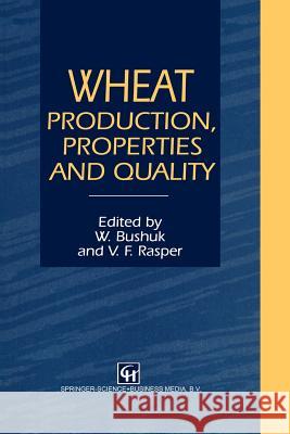 Wheat: Production, Properties and Quality W. Bushuk V. F. Rasper 9781461361480 Springer