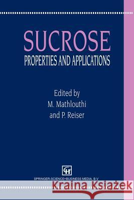 Sucrose: Properties and Applications M. Mathlouthi P. Reiser 9781461361503 Springer