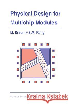 Physical Design for Multichip Modules Mysore Sriram Sung-Mo (Steve) Kang 9781461361534 Springer