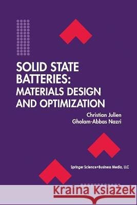 Solid State Batteries: Materials Design and Optimization Christian Julien Gholam-Abbas Nazri 9781461361640