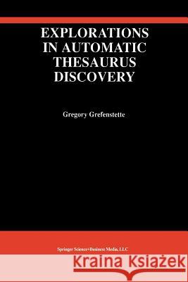 Explorations in Automatic Thesaurus Discovery Gregory Grefenstette 9781461361671 Springer
